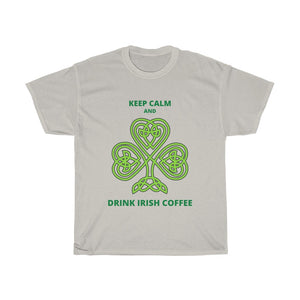 Keep Calm and Drink Irish Coffee - Coffee Chronicles