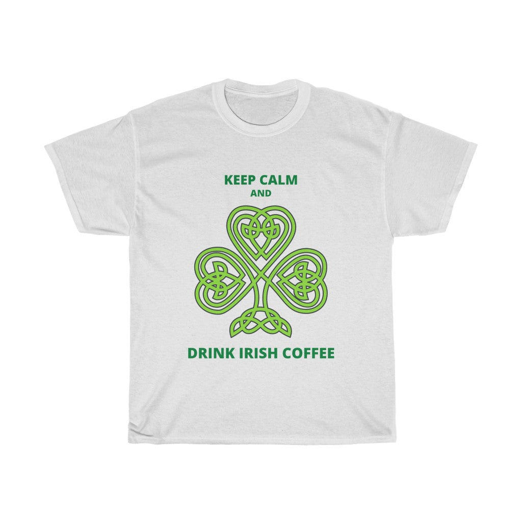 Keep Calm and Drink Irish Coffee - Coffee Chronicles